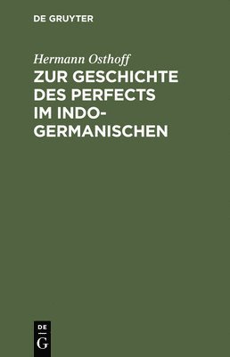 Zur Geschichte Des Perfects Im Indogermanischen 1