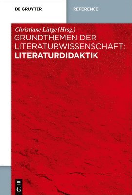 Grundthemen der Literaturwissenschaft: Literaturdidaktik 1
