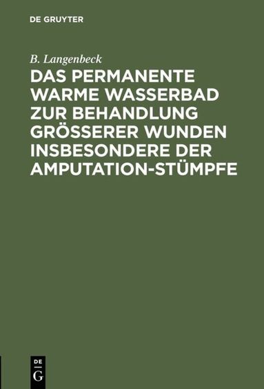 B. Langenbeck - permanente warme Wasserbad zur Behandlung grösserer Wunden insbesondere der Amputation-stümpfe, Inbunden