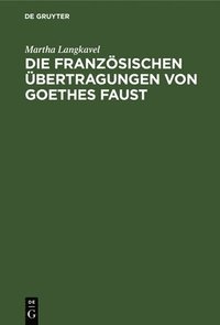 bokomslag Die franzsischen bertragungen von Goethes Faust