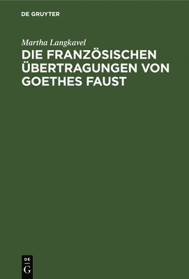 Martha Langkavel - französischen Übertragungen von Goethes Faust, Inbunden