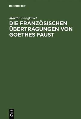 Die franzsischen bertragungen von Goethes Faust 1