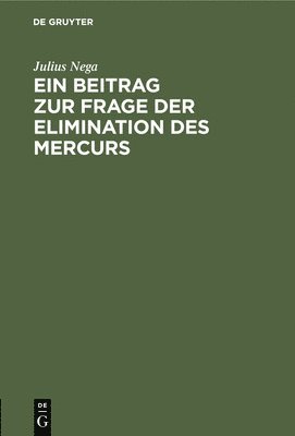 bokomslag Ein Beitrag Zur Frage Der Elimination Des Mercurs