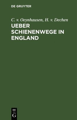 C V Oeynhausen, H V Dechen - Ueber Schienenwege in England, Inbunden