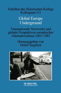 bokomslag Global Europe Underground: Transnationale Netzwerke Und Globale Perspektiven Europäischer Alternativmilieus 1965-1985