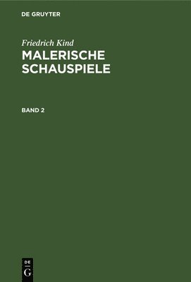 Friedrich Kind - Malerische Schauspiele, Inbunden
