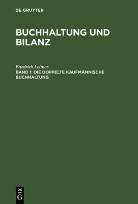 Friedrich Leitner - Die doppelte kaufmännische Buchhaltung, Inbunden