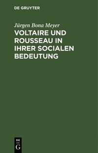 bokomslag Voltaire und Rousseau in ihrer socialen Bedeutung
