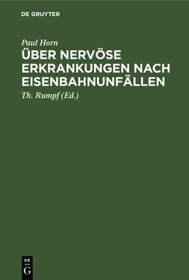 Paul Horn, Paul Th. Horn Rumpf, Th Rumpf - Über Nervöse Erkrankungen Nach Eisenbahnunfällen, Inbunden