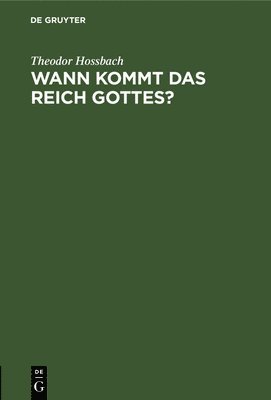 Theodor Hossbach - Wann Kommt Das Reich Gottes?, Inbunden