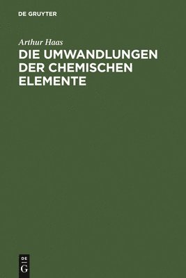 Arthur Haas - Umwandlungen der chemischen Elemente, Inbunden