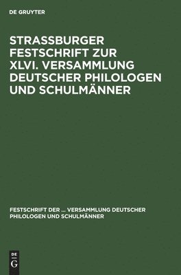 Strassburger Festschrift Zur XLVI. Versammlung Deutscher Philologen Und Schulmnner 1