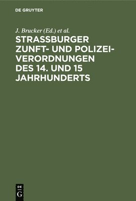 bokomslag Strassburger Zunft- und Polizei-Verordnungen des 14. und 15 Jahrhunderts