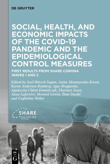 Axel Börsch-Supan, Anita Abramowska-Kmon, Karen Andersen-Ranberg, Agar Brugiavini, Agnieszka Chlon-Dominczak, Florence Jusot, Anne Laferrère, Howard Litwin, Sime Smolic, Guglielmo Weber - Social, health, and economic impacts of the COVID-19 pandemic and the epidemiological control measures, Inbunden