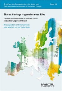 bokomslag Shared Heritage - Gemeinsames Erbe: Kulturelle Interferenzräume Im Östlichen Europa ALS Sujet Der Gegenwartsliteratur