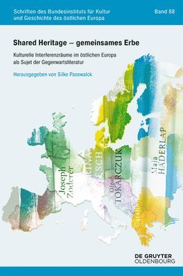 Silke Pasewalck - Shared Heritage - Gemeinsames Erbe: Kulturelle Interferenzräume Im Östlichen Europa ALS Sujet Der Gegenwartsliteratur, Häftad
