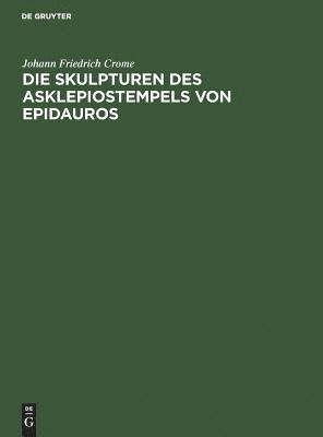 Die Skulpturen des Asklepiostempels von Epidauros 1