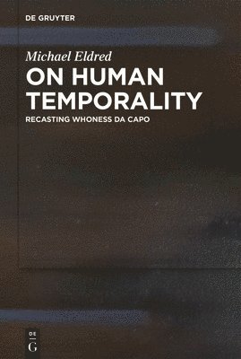Michael Eldred - On Human Temporality, Inbunden