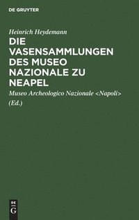 bokomslag Die Vasensammlungen des Museo Nazionale zu Neapel