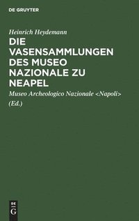 bokomslag Die Vasensammlungen Des Museo Nazionale Zu Neapel