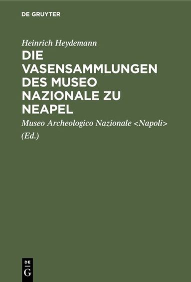 Heinrich Heydemann, Museo Archeologico Nazionale <Napoli> - Die Vasensammlungen Des Museo Nazionale Zu Neapel, Inbunden