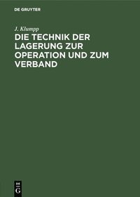 bokomslag Die Technik Der Lagerung Zur Operation Und Zum Verband