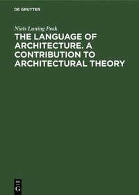 bokomslag The language of architecture. A contribution to architectural theory