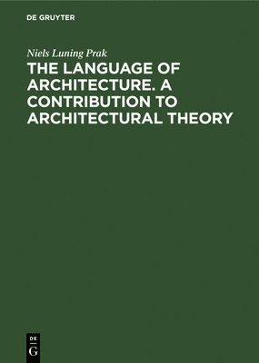 The language of architecture. A contribution to architectural theory 1