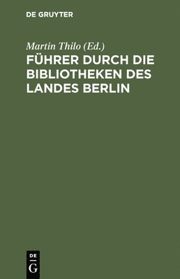 bokomslag Fhrer durch die Bibliotheken des Landes Berlin