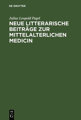 Neue Litterarische Beitrge Zur Mittelalterlichen Medicin 1