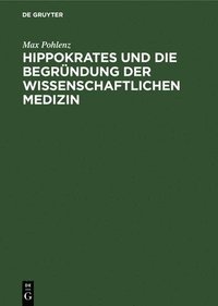 bokomslag Hippokrates Und Die Begrndung Der Wissenschaftlichen Medizin