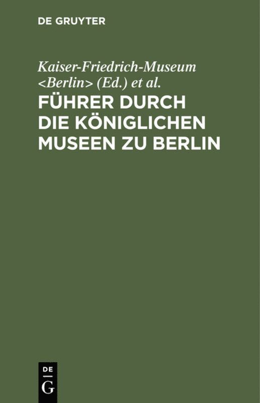 Fhrer durch die Kniglichen Museen zu Berlin 1