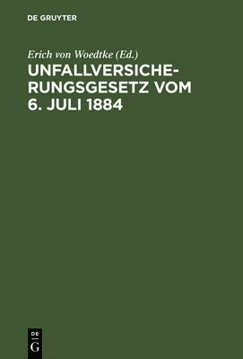 Erich Von Woedtke, Erich von Woedtke - Unfallversicherungsgesetz Vom 6. Juli 1884, Inbunden