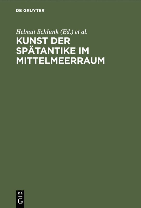 Helmut Schlunk, Kaiser-Friedrich-Museum <Berlin>, Archäologisches Institut des Deutschen Reiches <Berlin>, Berlin> Internationaler Kongress für Archäologie <6, 1939, Archaologisches Institut des Deutschen Reiches <Berlin>, Berlin> Internationaler Kongress fur Archaologie <6, 1939, Kaiser-Friedrich-Museum, Internationaler Kongress Für Archäologie, Archäologisches Institut Des Deutschen Reiches - Kunst der Spätantike im Mittelmeerraum, Inbunden