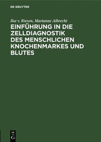 bokomslag Einfhrung in die Zelldiagnostik des menschlichen Knochenmarkes und Blutes