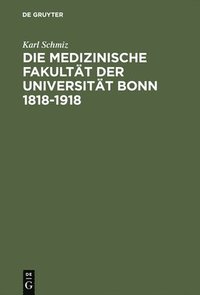 bokomslag Die Medizinische Fakultt Der Universitt Bonn 1818-1918