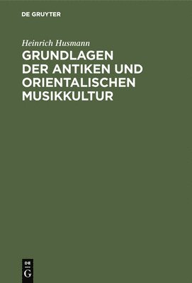 bokomslag Grundlagen der antiken und orientalischen Musikkultur