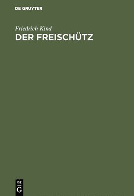 Friedrich Kind, Friedrich Carl Maria Jo Kind Weber Apel - Der Freischütz, Inbunden