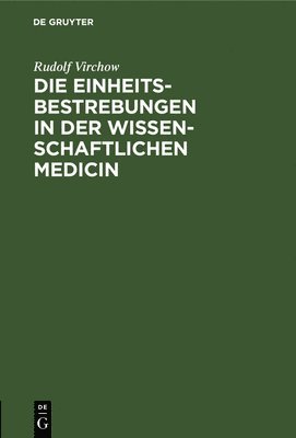 bokomslag Die Einheitsbestrebungen in der wissenschaftlichen Medicin