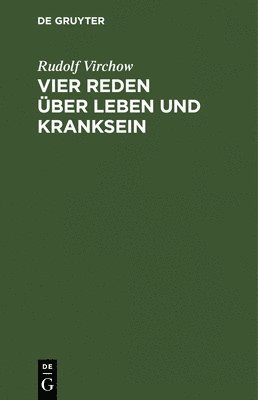 Rudolf Virchow - Vier Reden über Leben und Kranksein, Inbunden