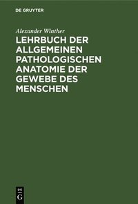 bokomslag Lehrbuch der allgemeinen pathologischen Anatomie der Gewebe des Menschen