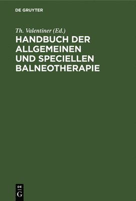 Th Valentiner - Handbuch Der Allgemeinen Und Speciellen Balneotherapie, Inbunden