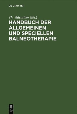 Handbuch Der Allgemeinen Und Speciellen Balneotherapie 1