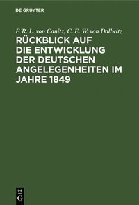 bokomslag Rckblick auf die Entwicklung der deutschen Angelegenheiten im Jahre 1849