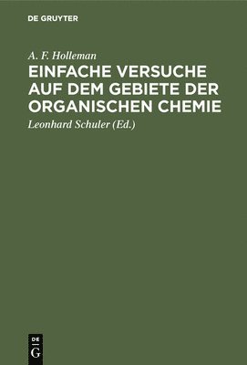 Einfache Versuche auf dem Gebiete der organischen Chemie 1