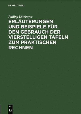 Philipp Lötzbeyer, TBD - Erläuterungen Und Beispiele Für Den Gebrauch Der Vierstelligen Tafeln Zum Praktischen Rechnen, Inbunden