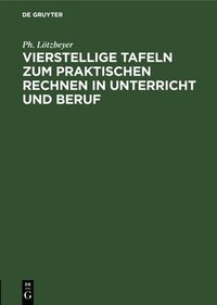 bokomslag Vierstellige Tafeln Zum Praktischen Rechnen in Unterricht Und Beruf