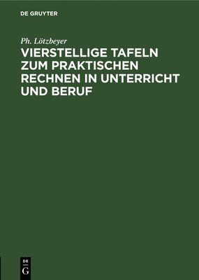 bokomslag Vierstellige Tafeln Zum Praktischen Rechnen in Unterricht Und Beruf