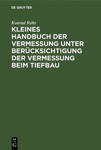 bokomslag Kleines Handbuch Der Vermessung Unter Bercksichtigung Der Vermessung Beim Tiefbau