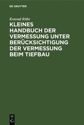 Kleines Handbuch Der Vermessung Unter Berücksichtigung Der Vermessung Beim Tiefbau